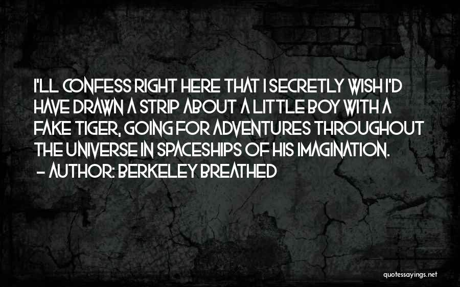 Berkeley Breathed Quotes: I'll Confess Right Here That I Secretly Wish I'd Have Drawn A Strip About A Little Boy With A Fake