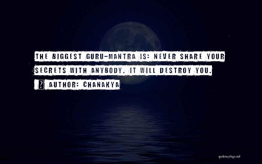 Chanakya Quotes: The Biggest Guru-mantra Is: Never Share Your Secrets With Anybody. It Will Destroy You.