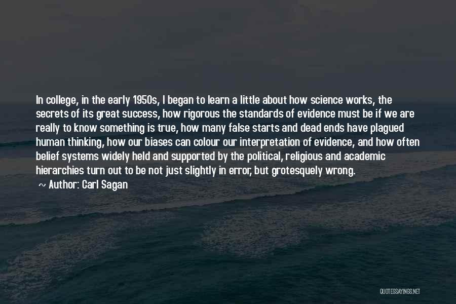 Carl Sagan Quotes: In College, In The Early 1950s, I Began To Learn A Little About How Science Works, The Secrets Of Its
