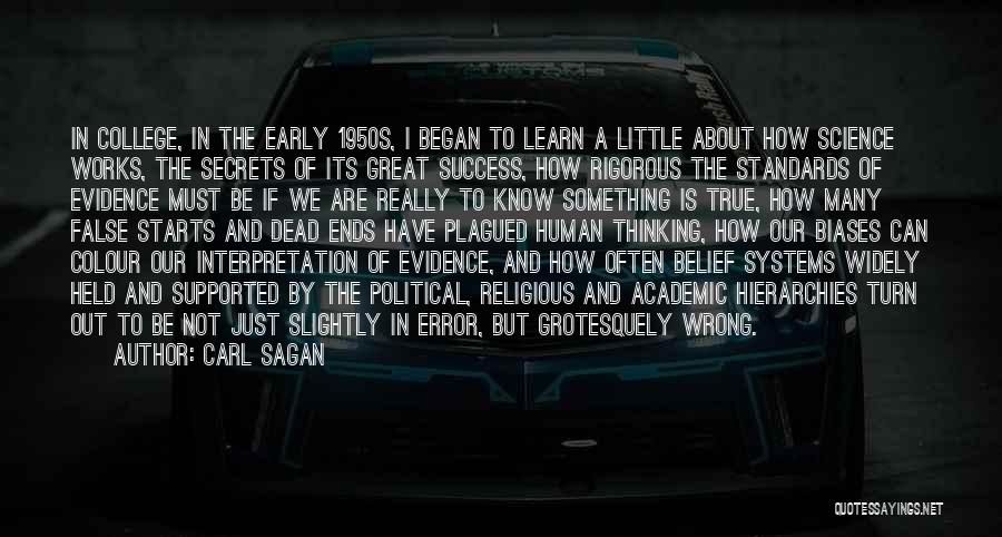 Carl Sagan Quotes: In College, In The Early 1950s, I Began To Learn A Little About How Science Works, The Secrets Of Its