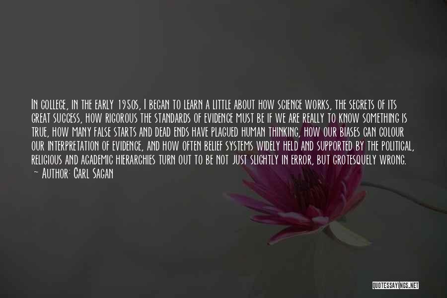 Carl Sagan Quotes: In College, In The Early 1950s, I Began To Learn A Little About How Science Works, The Secrets Of Its