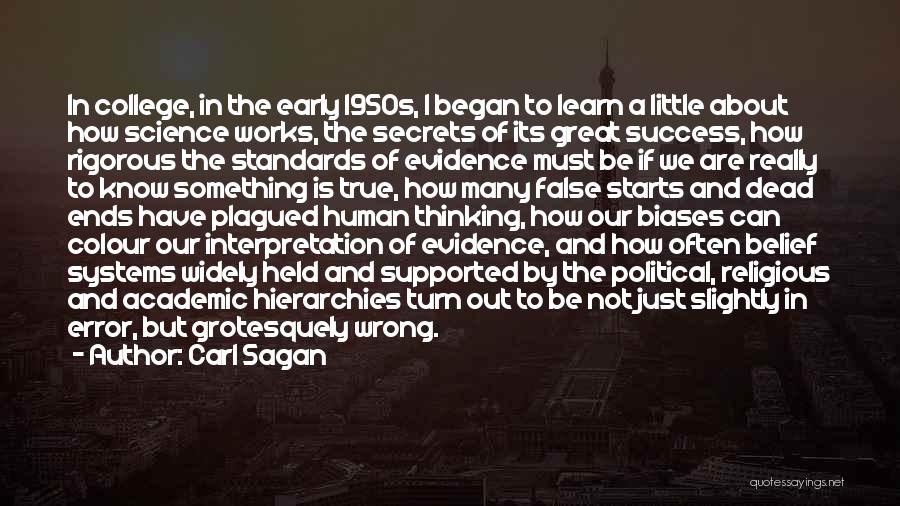 Carl Sagan Quotes: In College, In The Early 1950s, I Began To Learn A Little About How Science Works, The Secrets Of Its