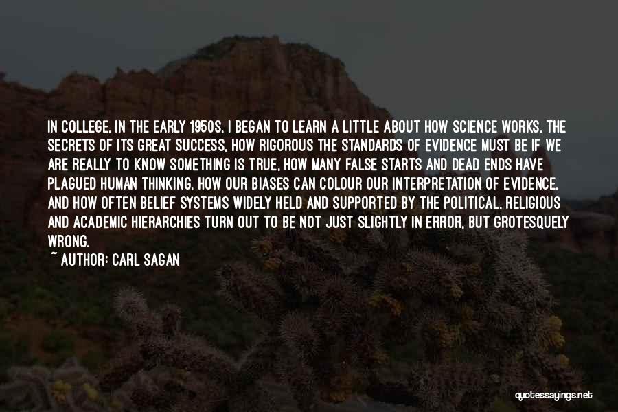Carl Sagan Quotes: In College, In The Early 1950s, I Began To Learn A Little About How Science Works, The Secrets Of Its