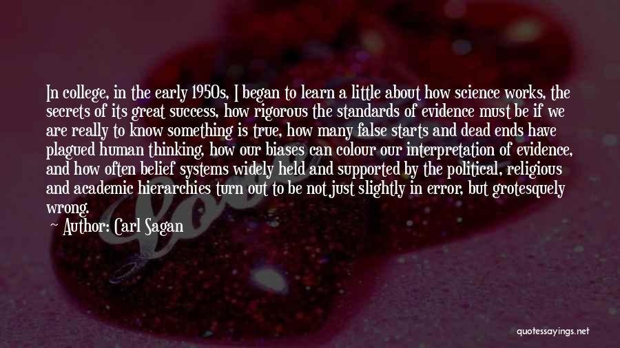 Carl Sagan Quotes: In College, In The Early 1950s, I Began To Learn A Little About How Science Works, The Secrets Of Its