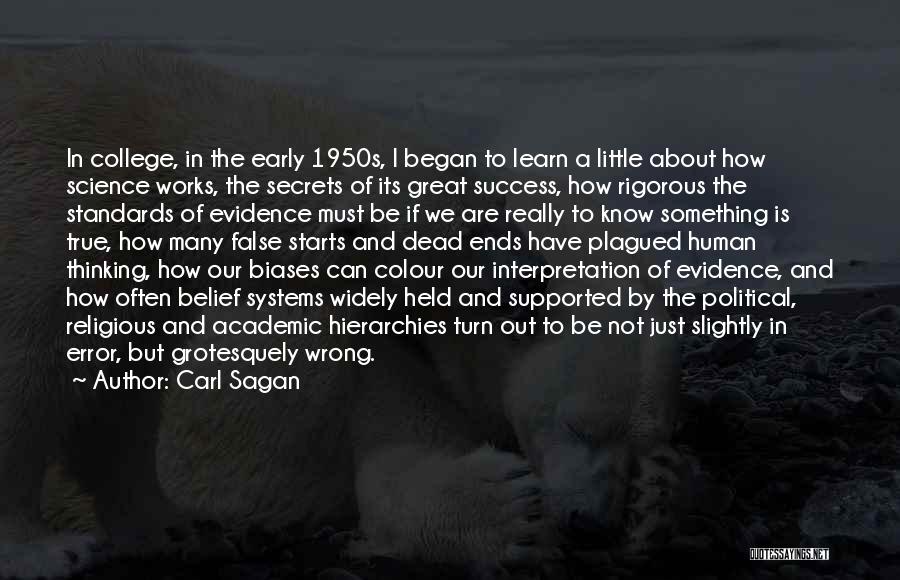 Carl Sagan Quotes: In College, In The Early 1950s, I Began To Learn A Little About How Science Works, The Secrets Of Its