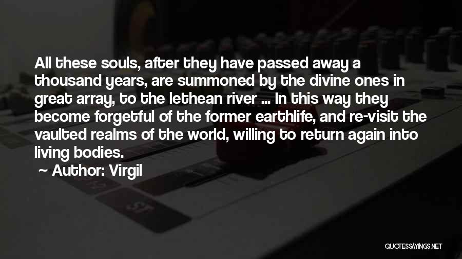 Virgil Quotes: All These Souls, After They Have Passed Away A Thousand Years, Are Summoned By The Divine Ones In Great Array,