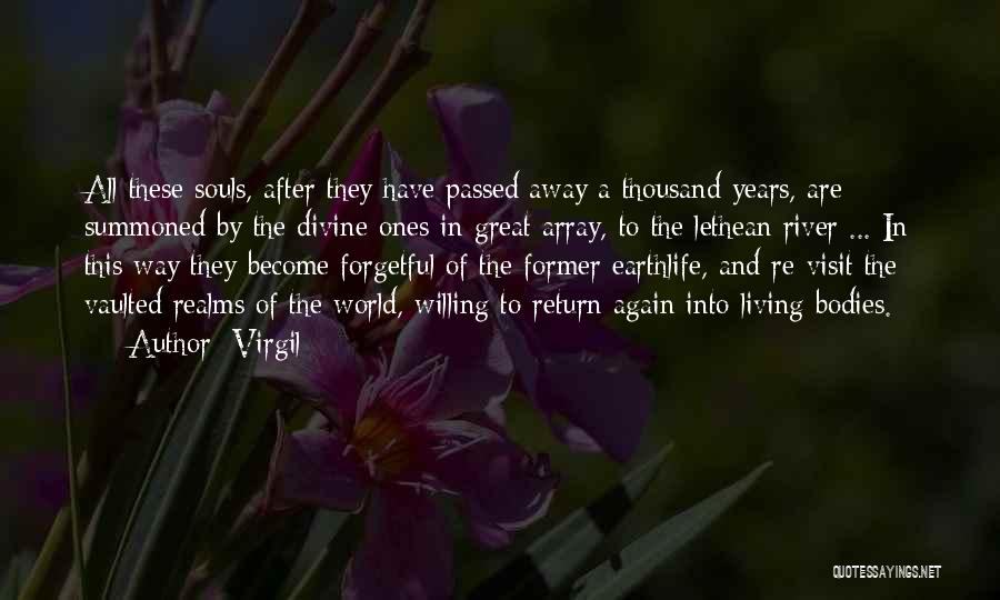 Virgil Quotes: All These Souls, After They Have Passed Away A Thousand Years, Are Summoned By The Divine Ones In Great Array,