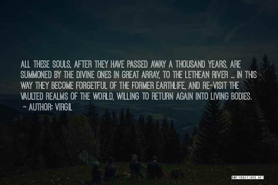 Virgil Quotes: All These Souls, After They Have Passed Away A Thousand Years, Are Summoned By The Divine Ones In Great Array,