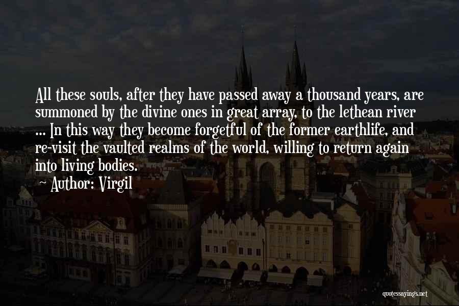 Virgil Quotes: All These Souls, After They Have Passed Away A Thousand Years, Are Summoned By The Divine Ones In Great Array,