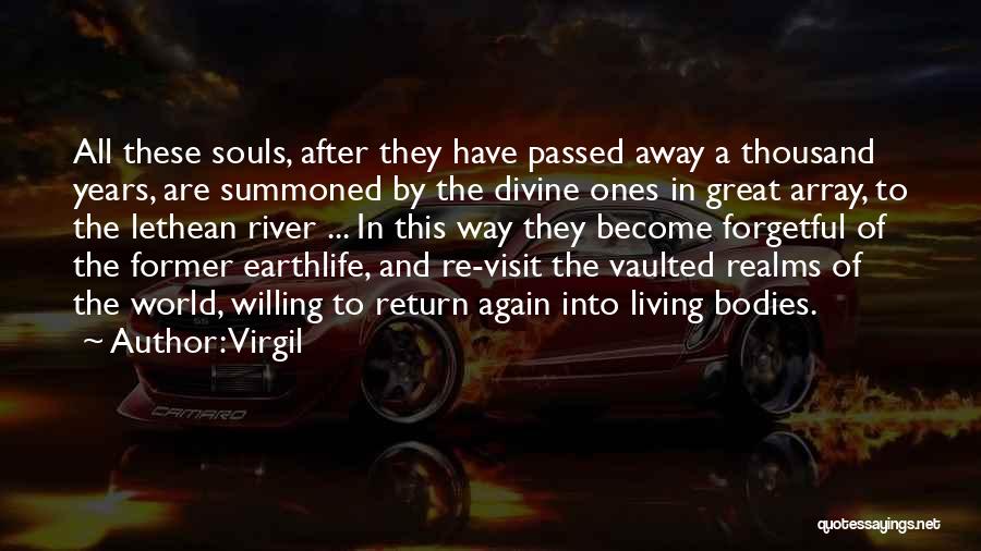 Virgil Quotes: All These Souls, After They Have Passed Away A Thousand Years, Are Summoned By The Divine Ones In Great Array,