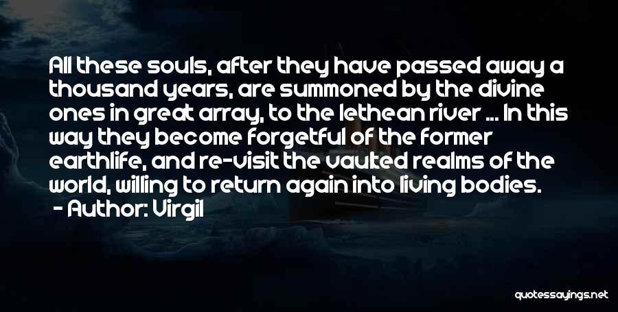 Virgil Quotes: All These Souls, After They Have Passed Away A Thousand Years, Are Summoned By The Divine Ones In Great Array,