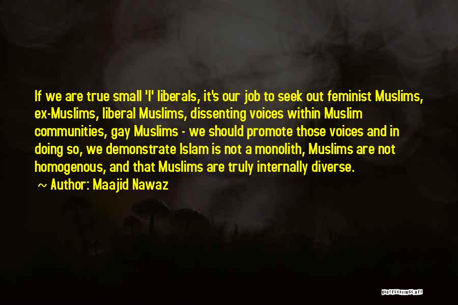 Maajid Nawaz Quotes: If We Are True Small 'l' Liberals, It's Our Job To Seek Out Feminist Muslims, Ex-muslims, Liberal Muslims, Dissenting Voices