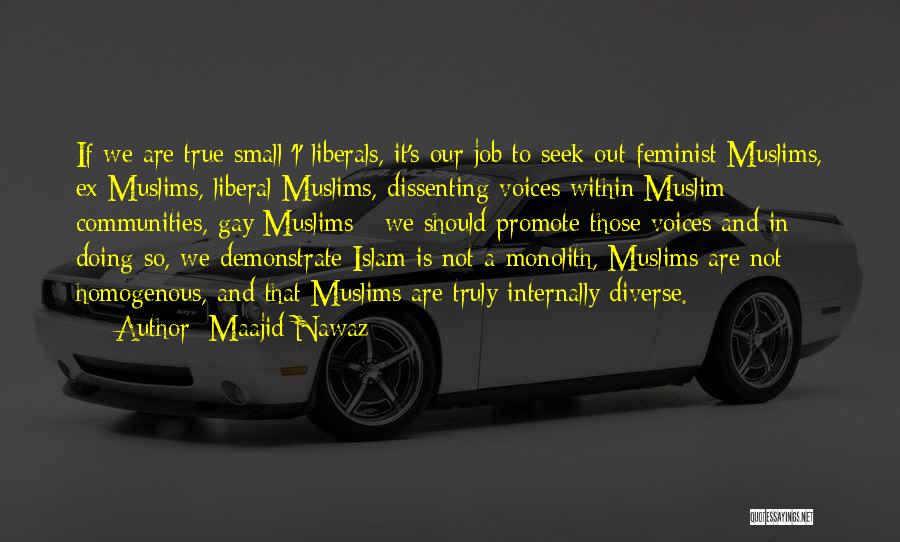 Maajid Nawaz Quotes: If We Are True Small 'l' Liberals, It's Our Job To Seek Out Feminist Muslims, Ex-muslims, Liberal Muslims, Dissenting Voices