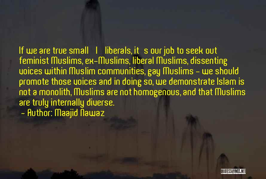 Maajid Nawaz Quotes: If We Are True Small 'l' Liberals, It's Our Job To Seek Out Feminist Muslims, Ex-muslims, Liberal Muslims, Dissenting Voices