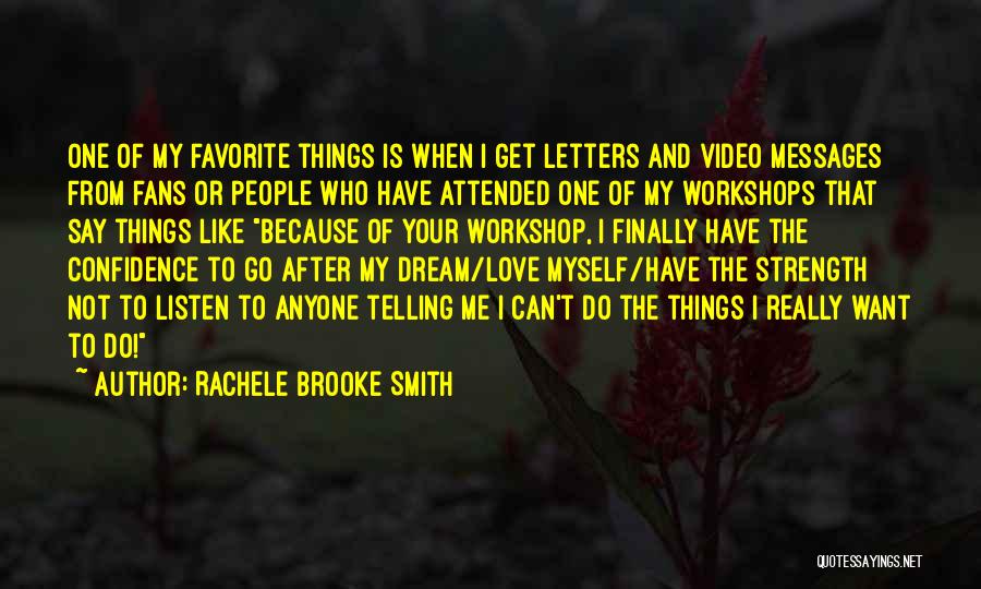 Rachele Brooke Smith Quotes: One Of My Favorite Things Is When I Get Letters And Video Messages From Fans Or People Who Have Attended