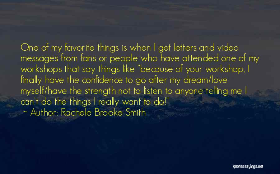 Rachele Brooke Smith Quotes: One Of My Favorite Things Is When I Get Letters And Video Messages From Fans Or People Who Have Attended