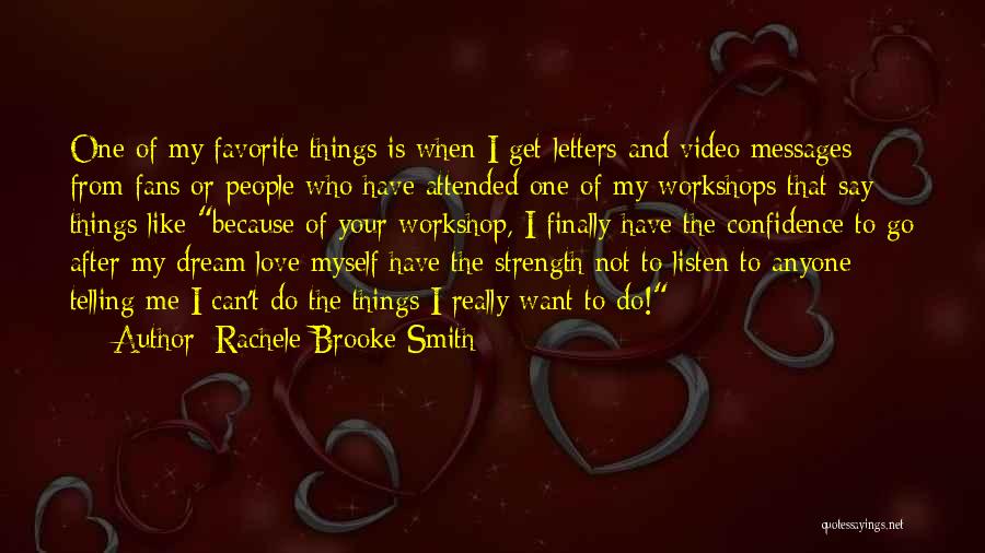 Rachele Brooke Smith Quotes: One Of My Favorite Things Is When I Get Letters And Video Messages From Fans Or People Who Have Attended