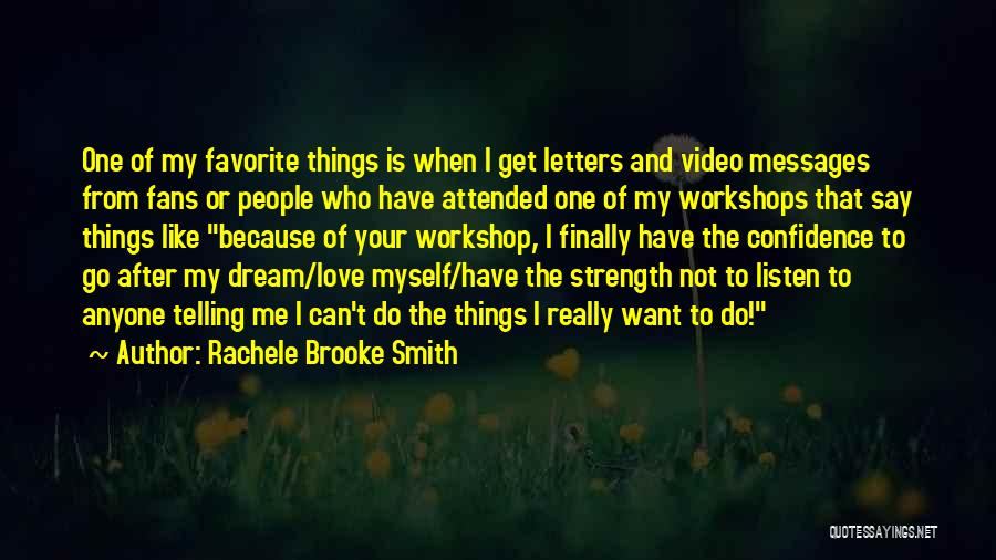 Rachele Brooke Smith Quotes: One Of My Favorite Things Is When I Get Letters And Video Messages From Fans Or People Who Have Attended