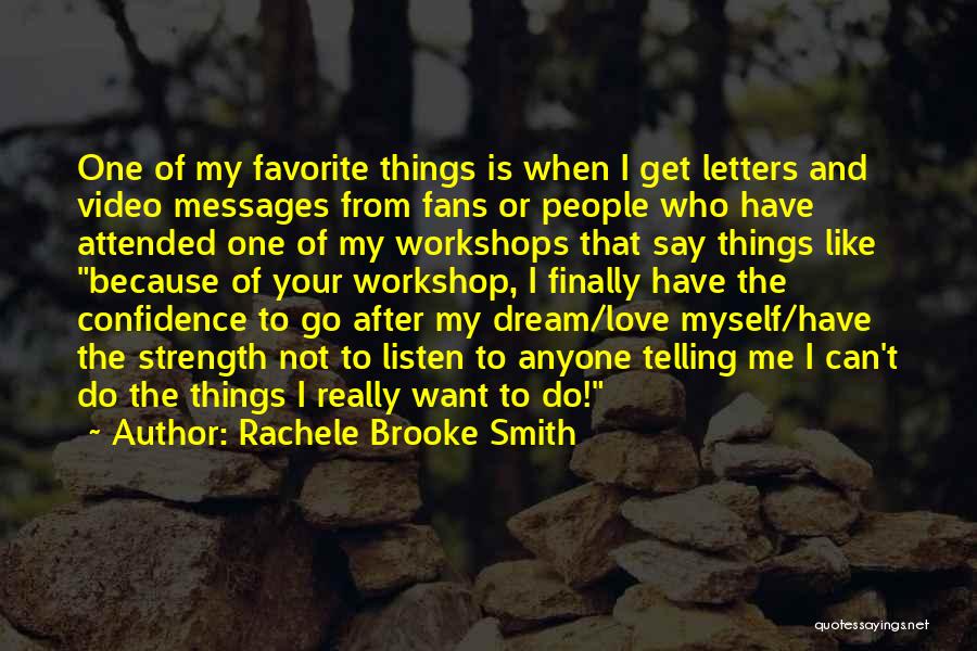 Rachele Brooke Smith Quotes: One Of My Favorite Things Is When I Get Letters And Video Messages From Fans Or People Who Have Attended