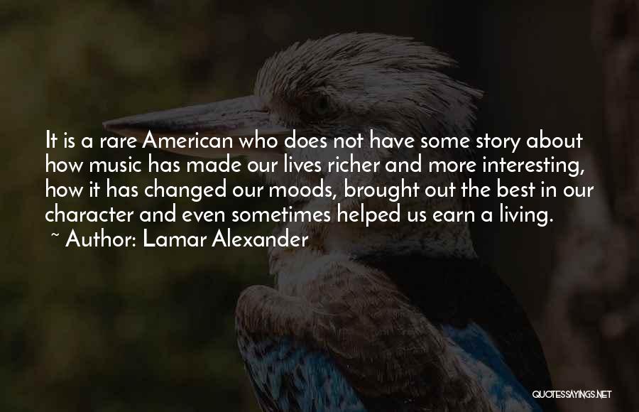 Lamar Alexander Quotes: It Is A Rare American Who Does Not Have Some Story About How Music Has Made Our Lives Richer And