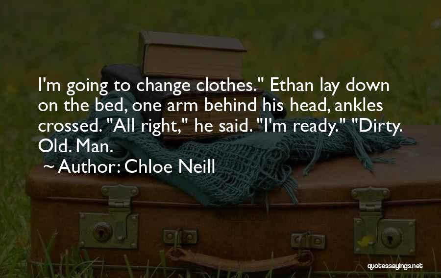 Chloe Neill Quotes: I'm Going To Change Clothes. Ethan Lay Down On The Bed, One Arm Behind His Head, Ankles Crossed. All Right,