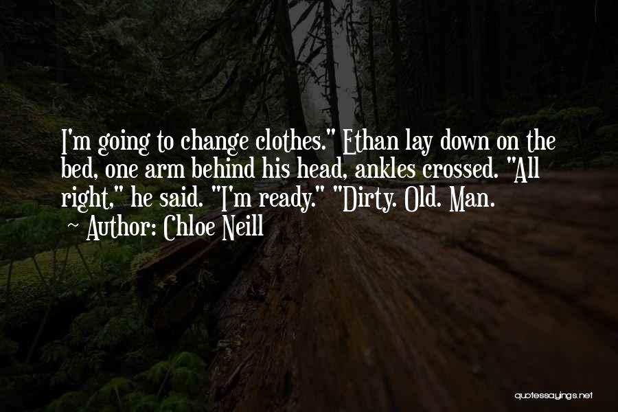 Chloe Neill Quotes: I'm Going To Change Clothes. Ethan Lay Down On The Bed, One Arm Behind His Head, Ankles Crossed. All Right,