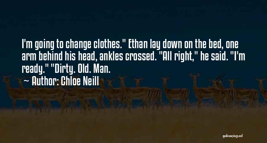 Chloe Neill Quotes: I'm Going To Change Clothes. Ethan Lay Down On The Bed, One Arm Behind His Head, Ankles Crossed. All Right,