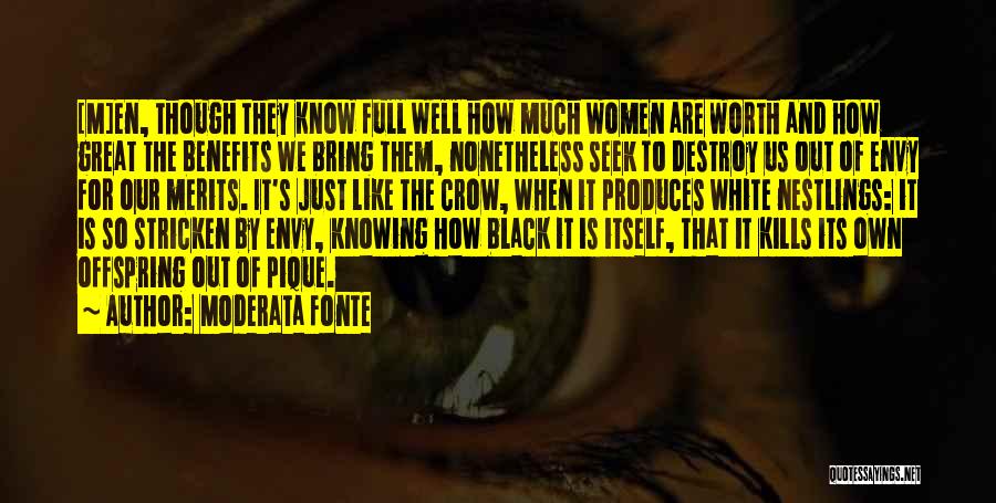 Moderata Fonte Quotes: [m]en, Though They Know Full Well How Much Women Are Worth And How Great The Benefits We Bring Them, Nonetheless