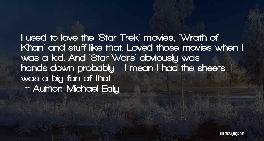 Michael Ealy Quotes: I Used To Love The 'star Trek' Movies, 'wrath Of Khan' And Stuff Like That. Loved Those Movies When I