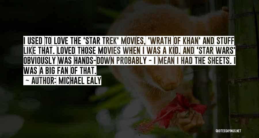 Michael Ealy Quotes: I Used To Love The 'star Trek' Movies, 'wrath Of Khan' And Stuff Like That. Loved Those Movies When I