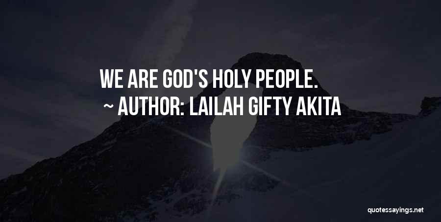 Lailah Gifty Akita Quotes: We Are God's Holy People.