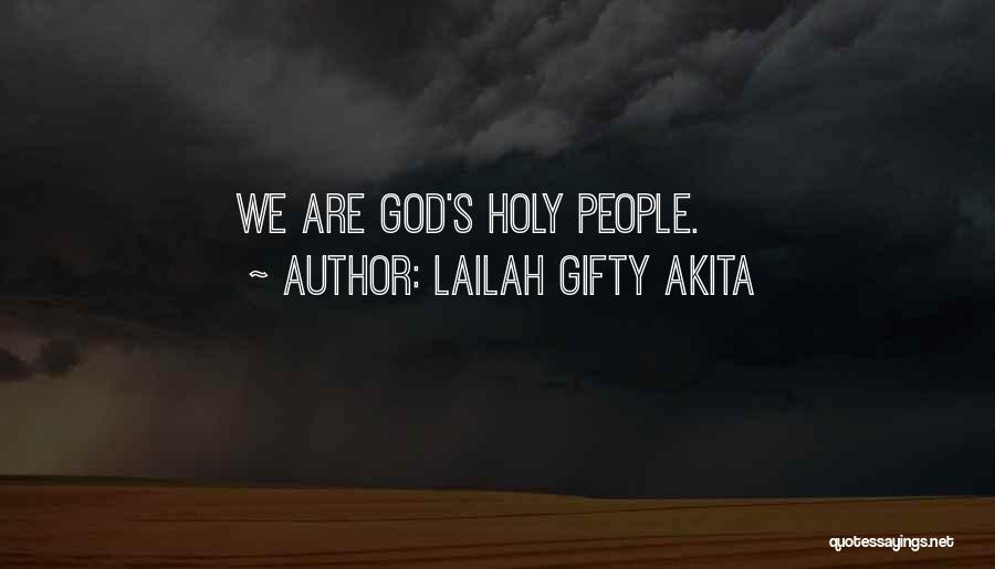 Lailah Gifty Akita Quotes: We Are God's Holy People.