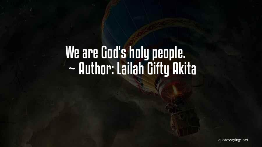 Lailah Gifty Akita Quotes: We Are God's Holy People.