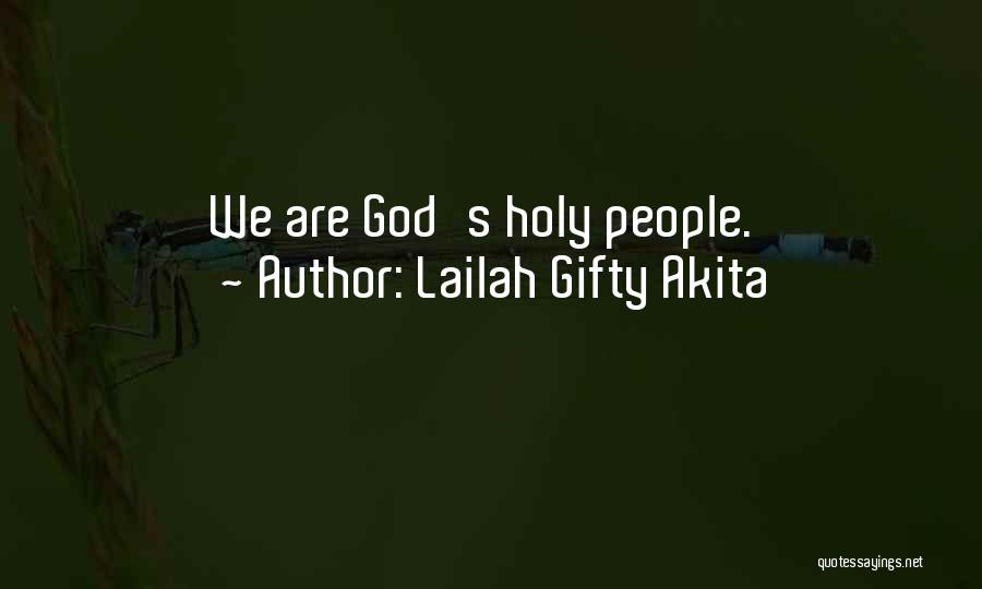 Lailah Gifty Akita Quotes: We Are God's Holy People.