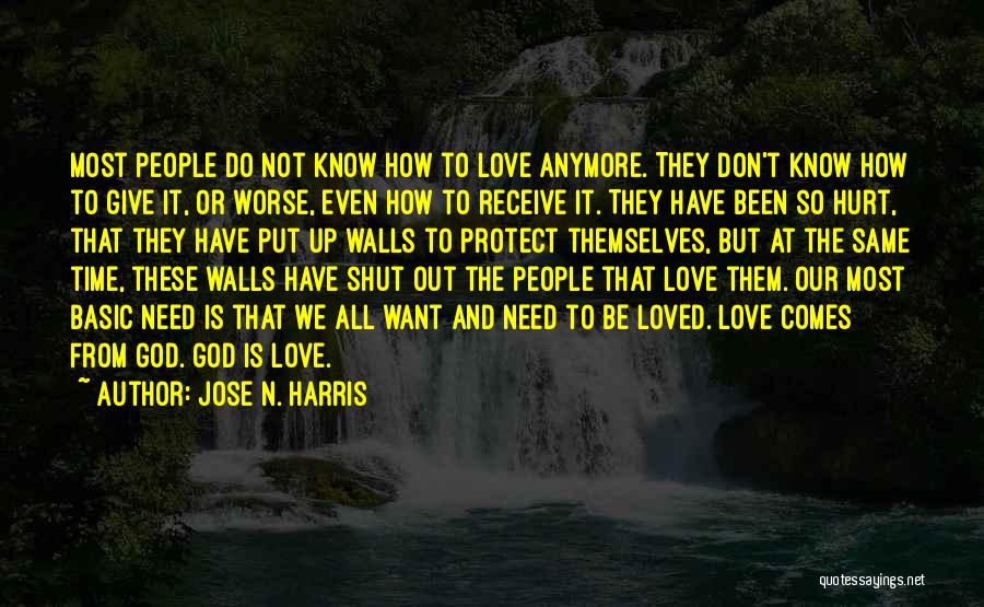 Jose N. Harris Quotes: Most People Do Not Know How To Love Anymore. They Don't Know How To Give It, Or Worse, Even How