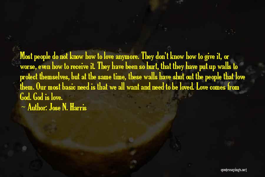 Jose N. Harris Quotes: Most People Do Not Know How To Love Anymore. They Don't Know How To Give It, Or Worse, Even How