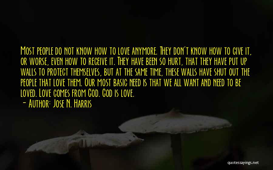 Jose N. Harris Quotes: Most People Do Not Know How To Love Anymore. They Don't Know How To Give It, Or Worse, Even How