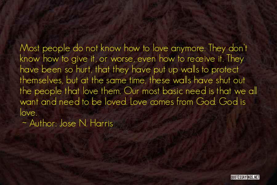 Jose N. Harris Quotes: Most People Do Not Know How To Love Anymore. They Don't Know How To Give It, Or Worse, Even How