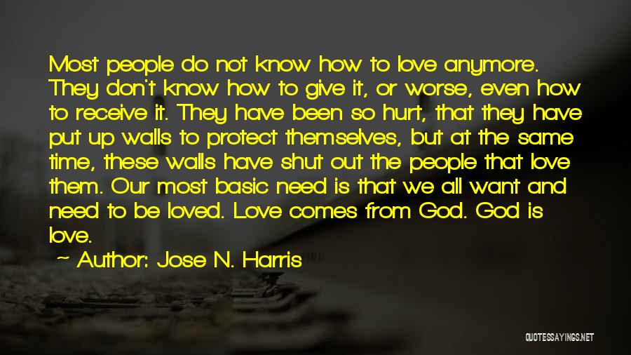 Jose N. Harris Quotes: Most People Do Not Know How To Love Anymore. They Don't Know How To Give It, Or Worse, Even How