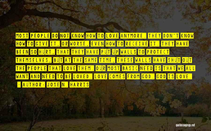 Jose N. Harris Quotes: Most People Do Not Know How To Love Anymore. They Don't Know How To Give It, Or Worse, Even How