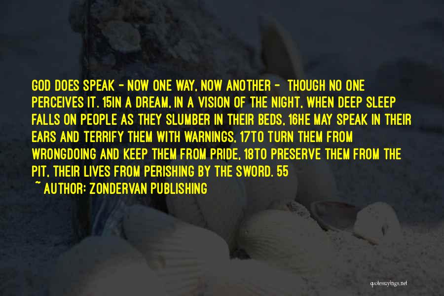 Zondervan Publishing Quotes: God Does Speak - Now One Way, Now Another - Though No One Perceives It. 15in A Dream, In A