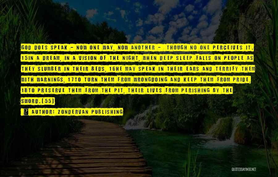 Zondervan Publishing Quotes: God Does Speak - Now One Way, Now Another - Though No One Perceives It. 15in A Dream, In A