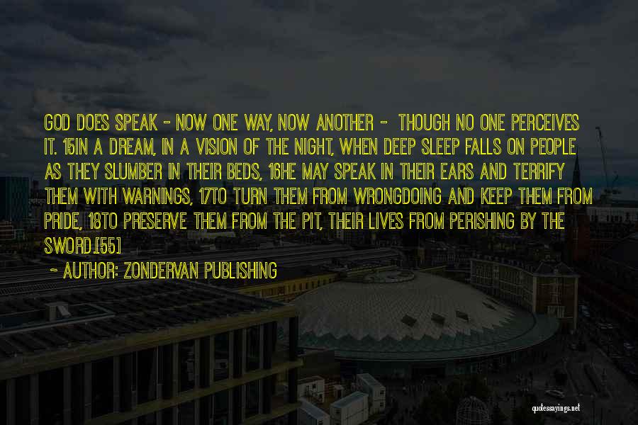Zondervan Publishing Quotes: God Does Speak - Now One Way, Now Another - Though No One Perceives It. 15in A Dream, In A