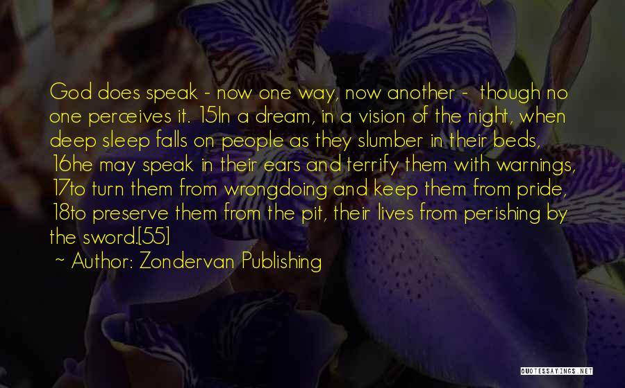 Zondervan Publishing Quotes: God Does Speak - Now One Way, Now Another - Though No One Perceives It. 15in A Dream, In A