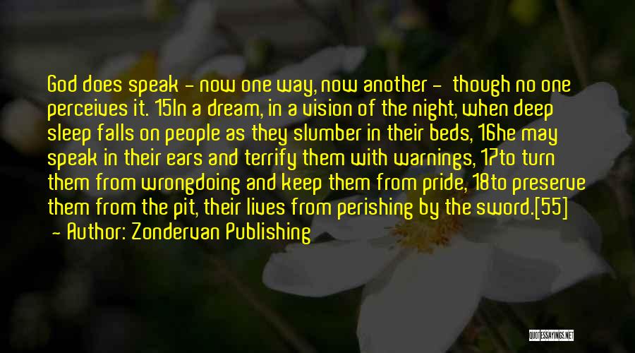 Zondervan Publishing Quotes: God Does Speak - Now One Way, Now Another - Though No One Perceives It. 15in A Dream, In A