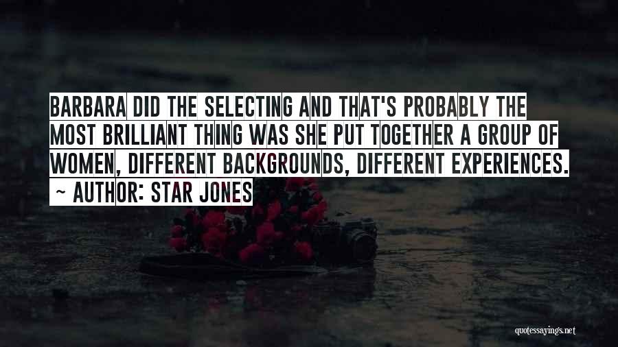 Star Jones Quotes: Barbara Did The Selecting And That's Probably The Most Brilliant Thing Was She Put Together A Group Of Women, Different