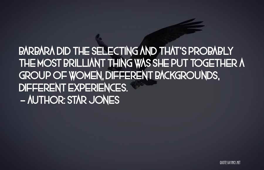 Star Jones Quotes: Barbara Did The Selecting And That's Probably The Most Brilliant Thing Was She Put Together A Group Of Women, Different