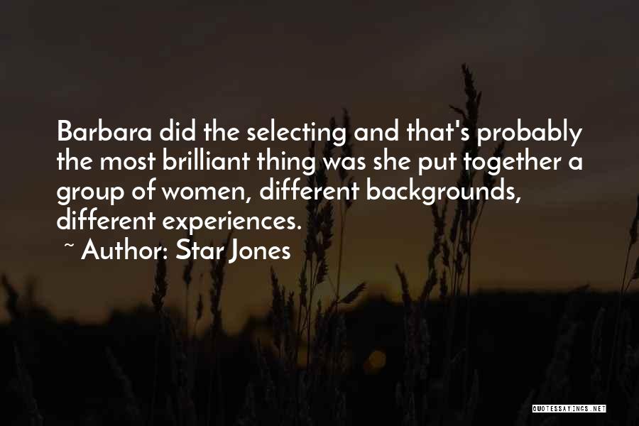 Star Jones Quotes: Barbara Did The Selecting And That's Probably The Most Brilliant Thing Was She Put Together A Group Of Women, Different