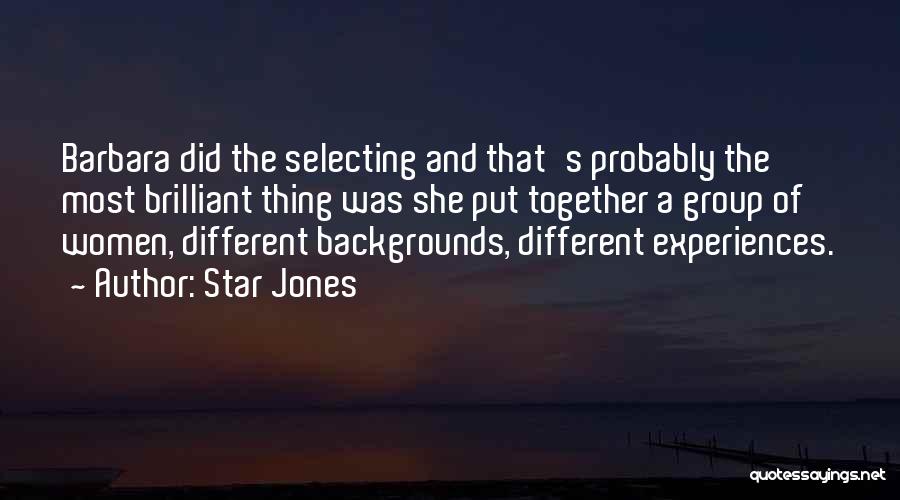 Star Jones Quotes: Barbara Did The Selecting And That's Probably The Most Brilliant Thing Was She Put Together A Group Of Women, Different