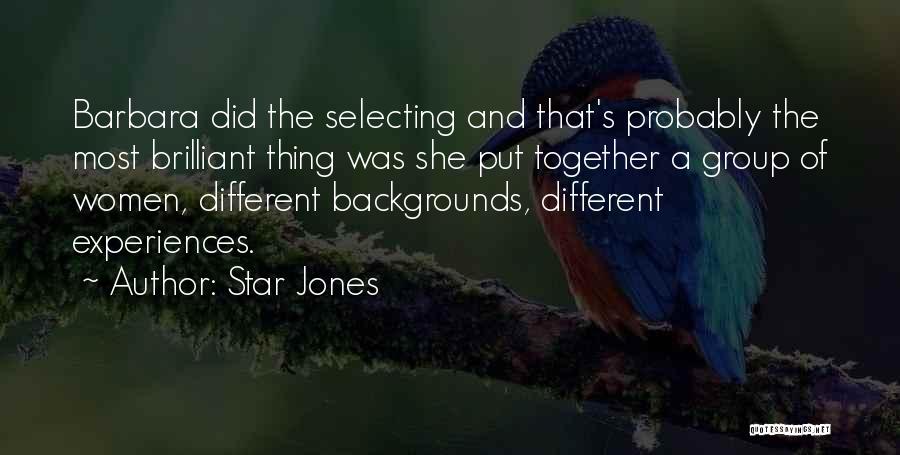 Star Jones Quotes: Barbara Did The Selecting And That's Probably The Most Brilliant Thing Was She Put Together A Group Of Women, Different